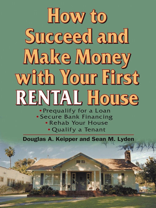 Title details for How to Succeed and Make Money with Your First Rental House by Douglas A. Keipper - Available